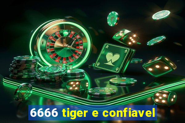 6666 tiger e confiavel